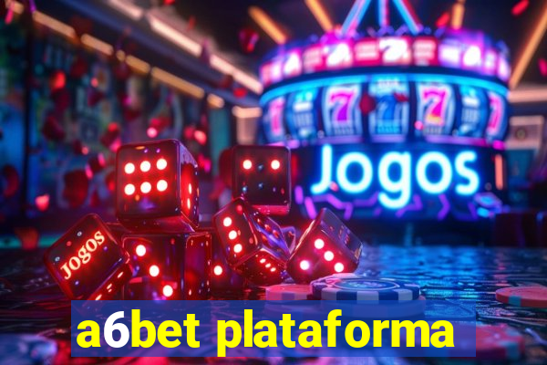 a6bet plataforma